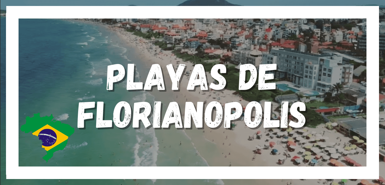 Las 10 Mejores Playas De Florianopolis - Uruguayo Sin Fronteras